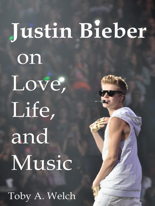 Title details for Justin Bieber on Love, Life, and Music by Toby Welch - Available